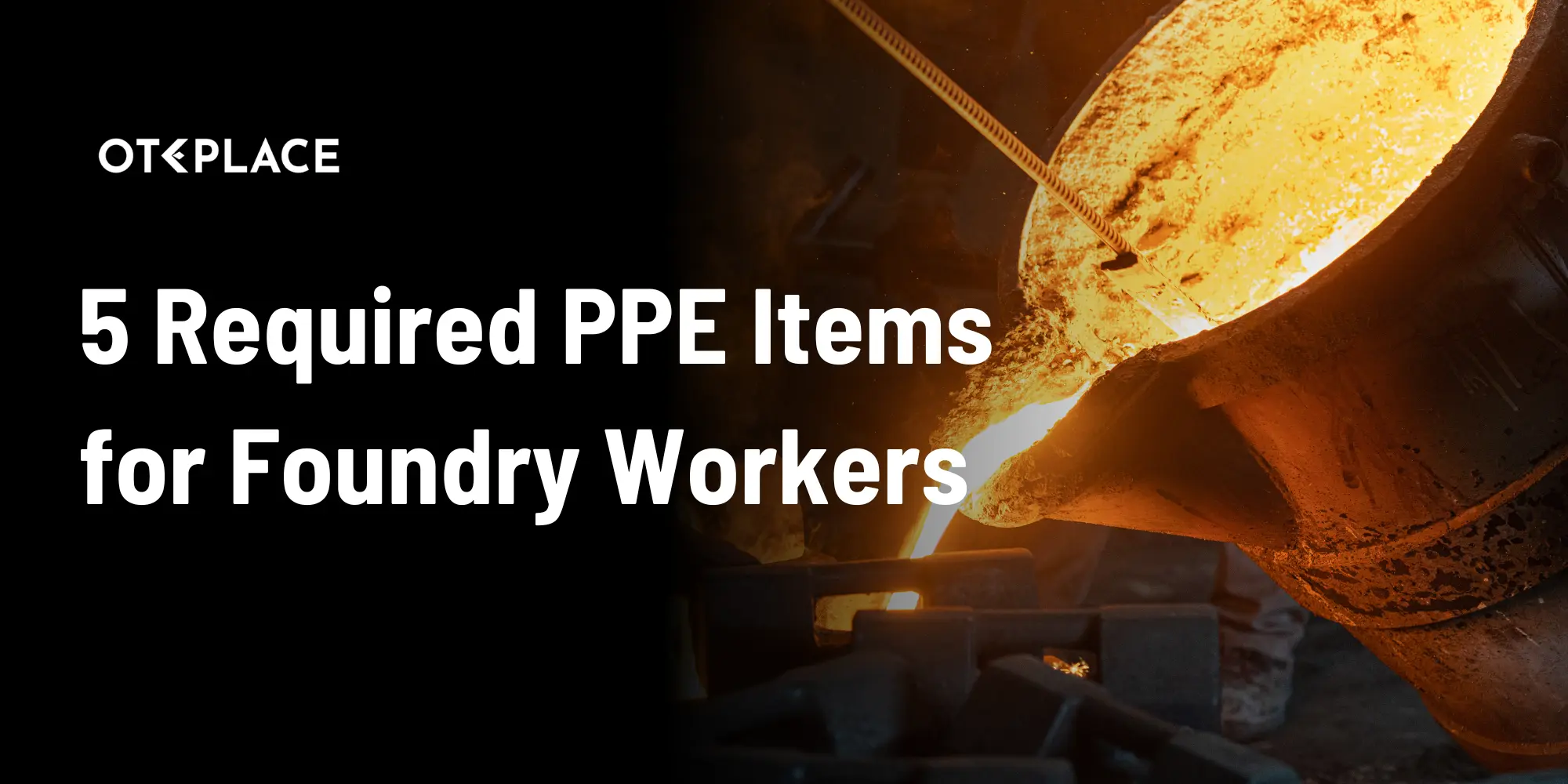 5 Requirements for PPE Items used In Foundries