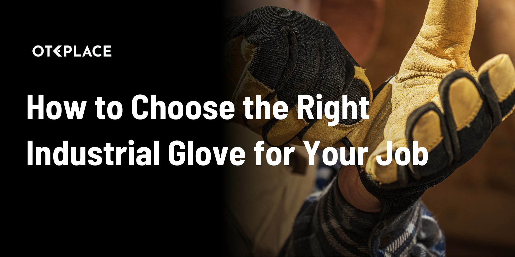 How to Choose the Right Industrial Glove for Your Job