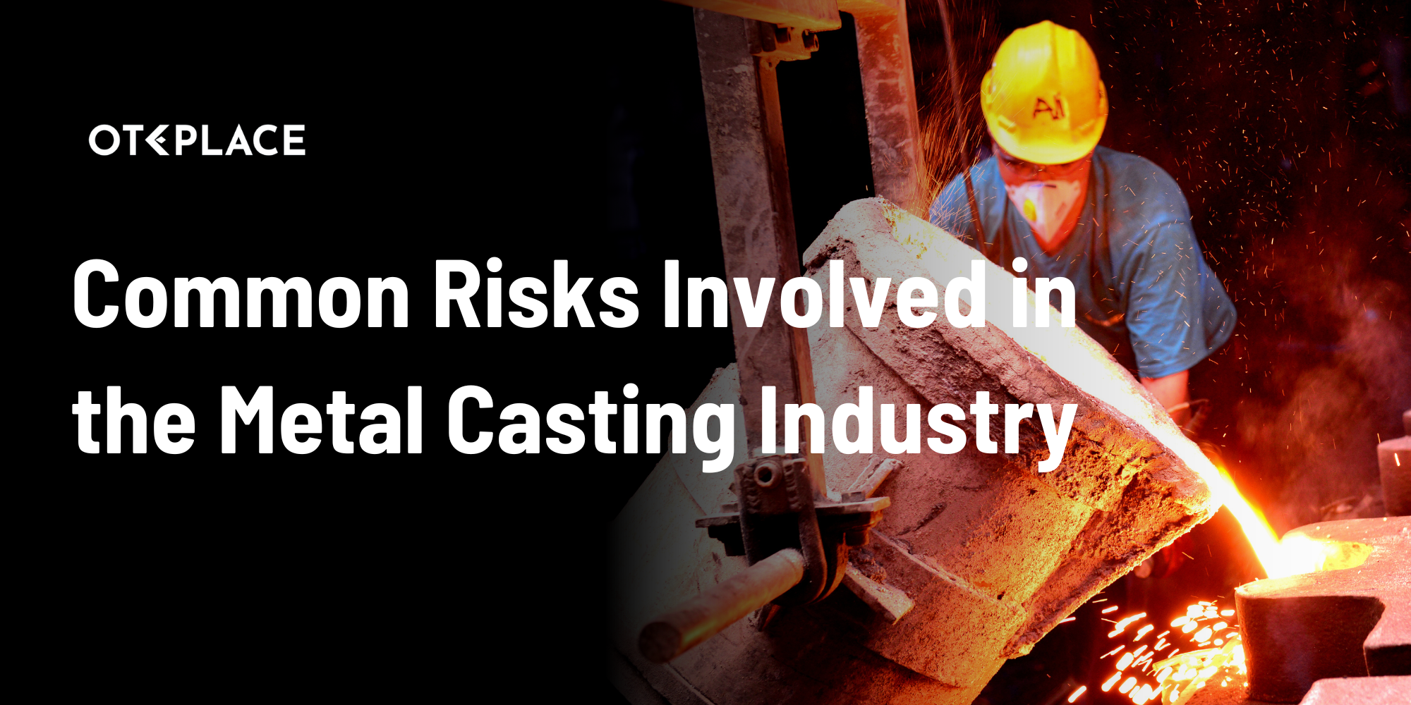 Common Risks Involved in the Metal Casting Industry