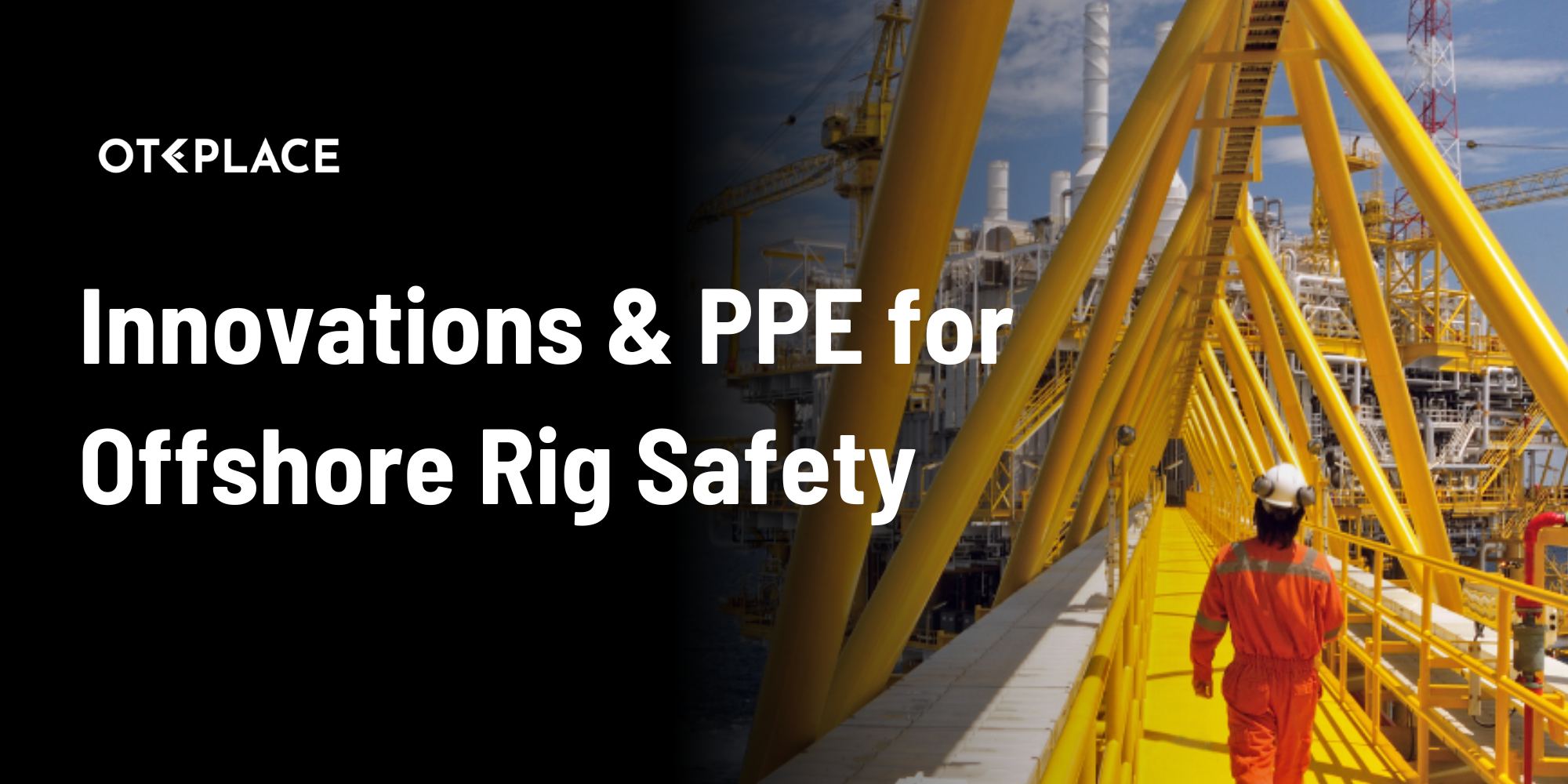 Innovations & PPE for Offshore Rig Safety